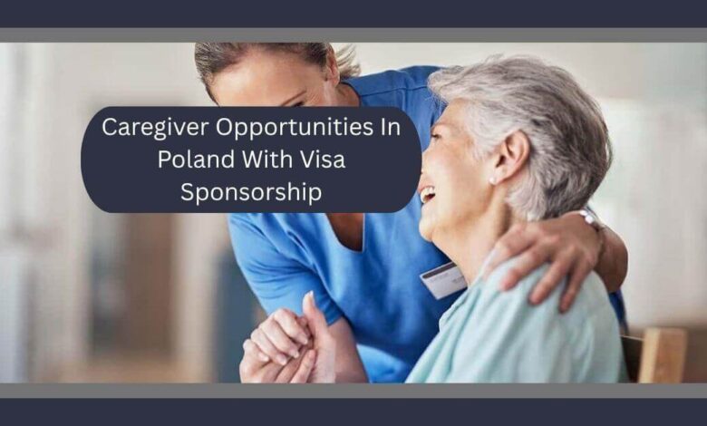 Caregiver Opportunities In Poland With Visa Sponsorship