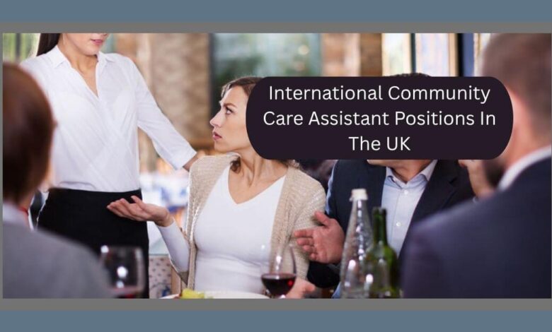 International Community Care Assistant Positions In The UK