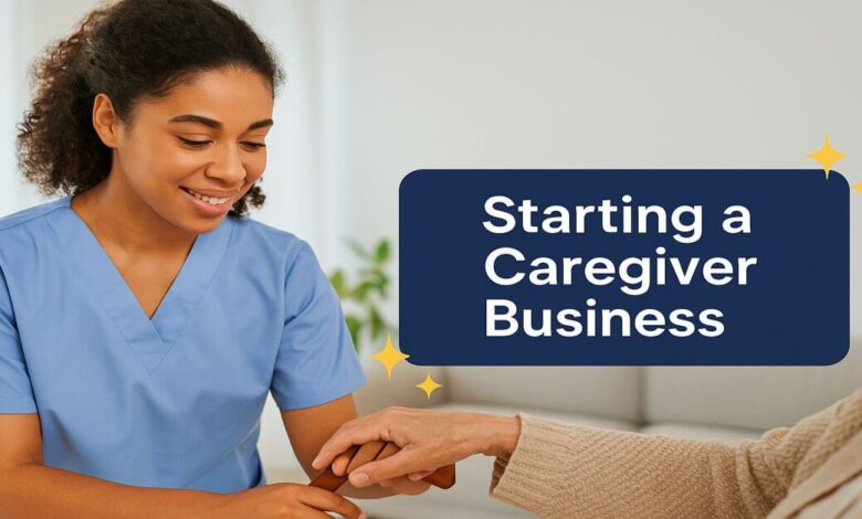 Starting a Caregiver Business
