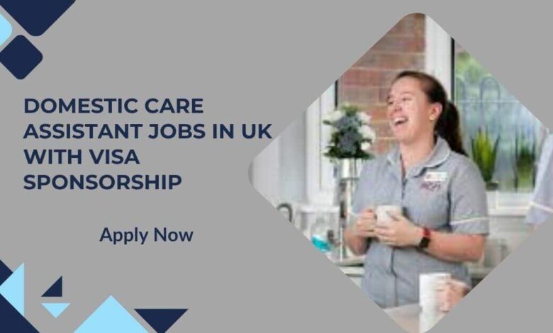 Domestic Care Assistant Jobs In UK With Visa Sponsorship