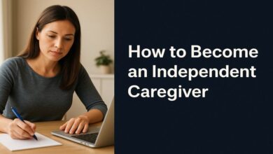 How to Become an Independent Caregiver