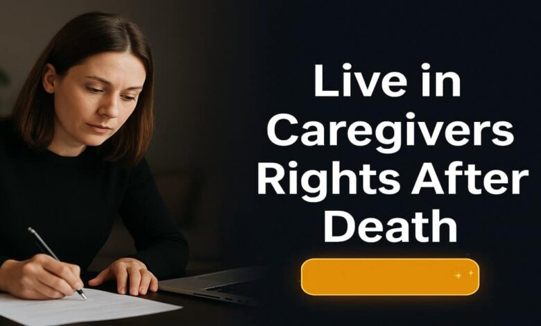 Live in Caregivers Rights After Death